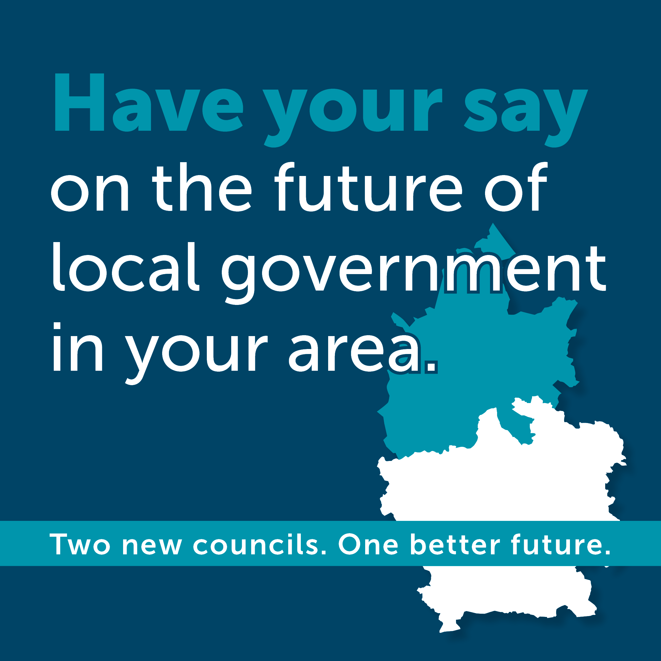 have your say on the future of local government in your area
