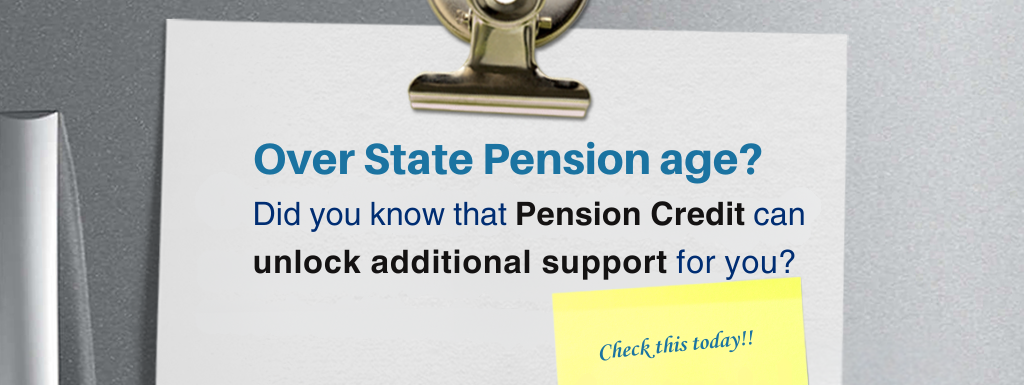 Could you or someone you know be missing out on Pension Credit?